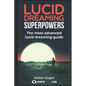 Lucid Dreaming Superpowers: Your ultimate guide to mastering lucid dreaming and experiencing superpowers - Paperback