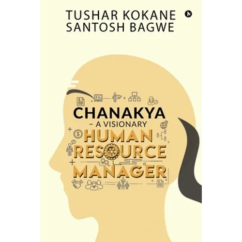 Chanakya - A visionary Human Resource Manager - Paperback