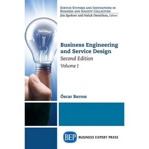 Business Engineering and Service Design, Second Edition, Volume I - Paperback