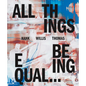 Hank Willis Thomas: All Things Being Equal - Hardcover