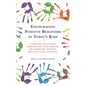 Encouraging Positive Behaviors in Today's Kids: A New Guide for Behavior Problems and Other Concerns for Counselors, Teachers, and Other School Person - Paperback