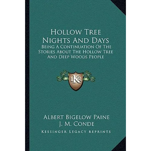 Hollow Tree Nights And Days: Being A Continuation Of The Stories About The Hollow Tree And Deep Woods People - Paperback