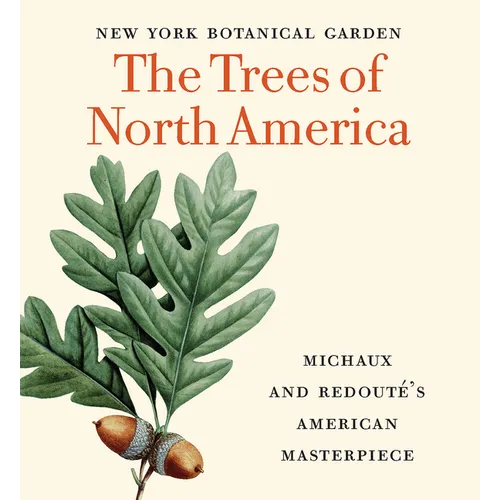The Trees of North America: Michaux and Redouté's American Masterpiece (Tiny Folio) - Hardcover