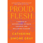 Proud Flesh: A Memoir of Motherhood, Intimate Violence, and Reclaiming Pleasure - Paperback