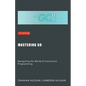 Mastering Go: Navigating the World of Concurrent Programming - Paperback