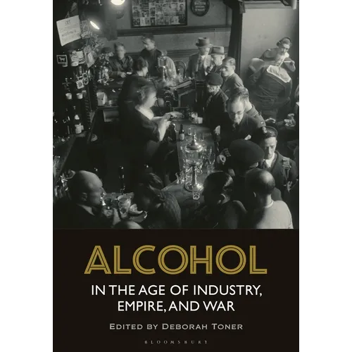 Alcohol in the Age of Industry, Empire, and War - Paperback