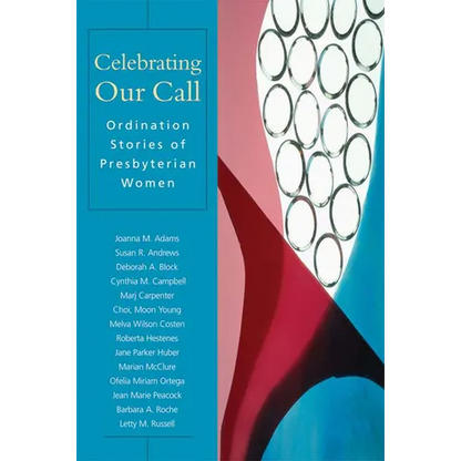 Celebrating Our Call: Ordination Stories of Presbyterian Women - Paperback