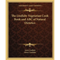 The Lindlahr Vegetarian Cook Book and ABC of Natural Dietetics - Paperback