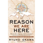 The Reason We Are Here - Paperback