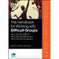 The Handbook for Working with Difficult Groups - Hardcover