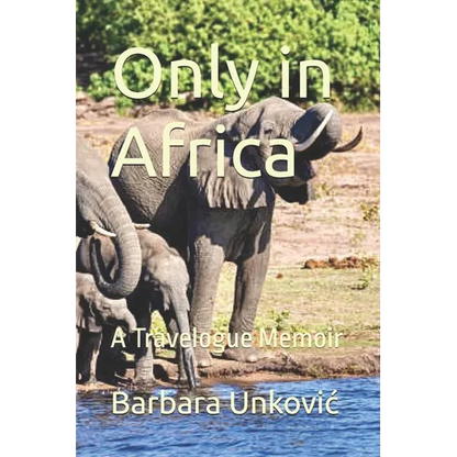 Only in Africa: A Travelogue Memoir - Paperback