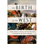 The Birth of the West: Rome, Germany, France, and the Creation of Europe in the Tenth Century - Paperback