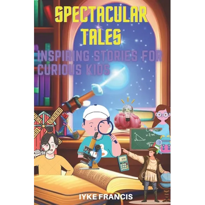 Spectacular Tales: Inspiring Stories for Curious Kids - Paperback