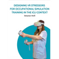 Designing VR Stressors for Occupational Simulation Training in the ICU Context - Paperback
