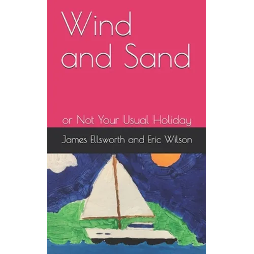 Wind and Sand: or Not Your Usual Holiday - Paperback