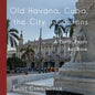 Old Havana, Cuba, the City of Columns: A Travel Photo Art Book - Paperback