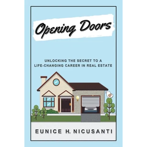 Opening Doors: Unlocking the Secret to a Life-Changing Career in Real Estate - Paperback