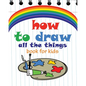 How to Draw All the Things Book for Kids: flower girl books for children, modern art books for kids, flower girl children book "8x10" inches - Paperback