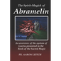 The Spirit-Magick of Abramelin: An Overview of the System of Goetia Presented in the Book of the Sacred Magic - Paperback
