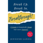 Break Up. Break In. Breakthrough!: A Formula to Dramatically Change Your Career Trajectory - Hardcover