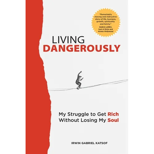 Living Dangerously: My Struggle to Get Rich Without Losing My Soul - Paperback