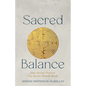 Sacred Balance: How Ancient Practices Can Restore Modern Minds - Paperback