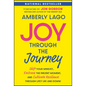 Joy Through the Journey: Shift Your Mindset, Embrace the Present Moment, and Cultivate Resilience Through Life's Ups and Downs - Hardcover