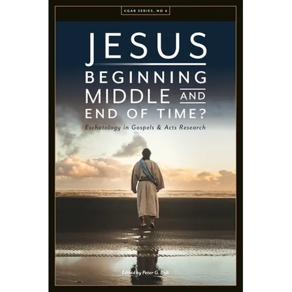 Jesus. Beginning, Middle, and End of Time? Eschatology in Gospels and Acts Research - Paperback