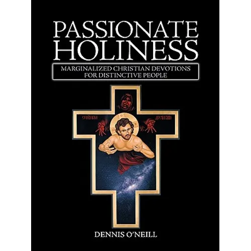 Passionate Holiness: Marginalized Christian Devotions for Distinctive Peoples - Paperback