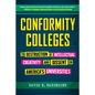 Conformity Colleges: The Destruction of Intellectual Creativity and Dissent in America's Universities - Hardcover