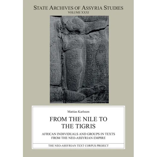 From the Nile to the Tigris: African Individuals and Groups in Texts from the Neo-Assyrian Empire - Paperback
