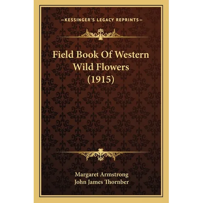 Field Book Of Western Wild Flowers (1915) - Paperback