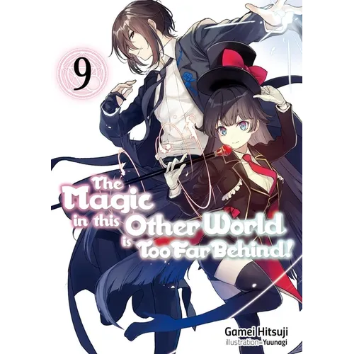 The Magic in This Other World Is Too Far Behind! Volume 9 (Light Novel): Volume 9 - Paperback