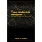 The Team Leadership Handbook: Empowering Your Team to Victory - Paperback