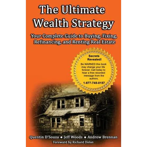 The Ultimate Wealth Strategy: Your Complete Guide to Buying, Fixing, Refinancing, and Renting Real Estate - Paperback