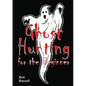 Ghost Hunting For The Beginner - Paperback