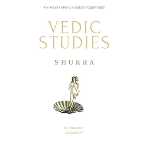 Shukra: Vedic Studies: understanding ancient scriptures - Paperback