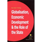 Globalization, Economic Development, and the Role of the State - Paperback