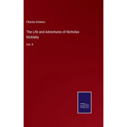The Life and Adventures of Nicholas Nickleby: Vol. II - Hardcover