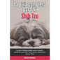 La Guía Completa Para Tu Shih Tzu: La guía indispensable para el dueño perfecto y un Shih Tzu obediente, sano y feliz. - Paperback