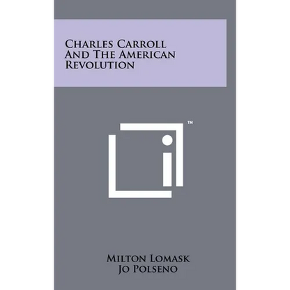 Charles Carroll and the American Revolution - Hardcover