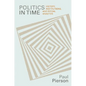 Politics in Time: History, Institutions, and Social Analysis - Paperback