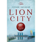 Lion City: Singapore and the Invention of Modern Asia - Hardcover