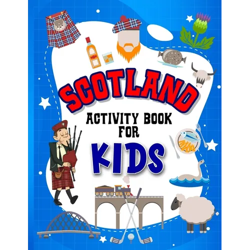 Scotland Activity Book for Kids: Interactive Learning Activities for Your Child Include Scottish Themed Word Searches, Spot the Difference, Story Writ - Paperback