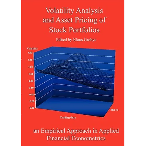 Volatility Analysis and Asset Pricing of Stock Portfolios: an Empirical Approach in Applied Financial Econometrics - Paperback