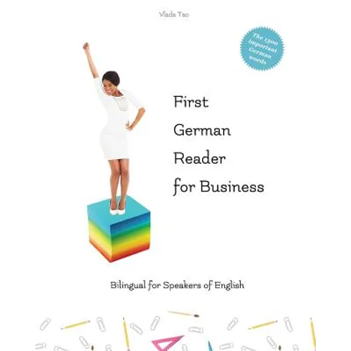 First German Reader for business bilingual for speakers of English: Speak, write, and understand basic German in no time. Fachbegriffe, Mustersätze un - Paperback