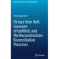 Virtues from Hell: Survivors of Conflicts and the Reconstruction-Reconciliation Processes - Hardcover