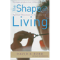 The Shape of Living: Spiritual Directions for Everyday Life - Paperback