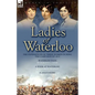 Ladies of Waterloo: The Experiences of Three Women During the Campaign of 1815 - Paperback