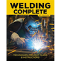 Welding Complete, 2nd Edition: Techniques, Project Plans & Instructions - Hardcover